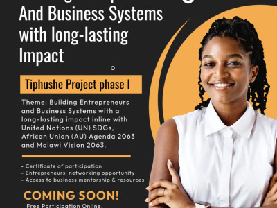 Business Accelerator Tiphushe Project aims to Build Business Systems and Entrepreneurs with long-lasting impact towards realization of Malawi Vision 2063